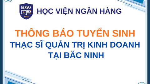 Thông tin tuyển sinh Thạc sĩ ngành Quản trị Kinh doanh Học viện Ngân hàng